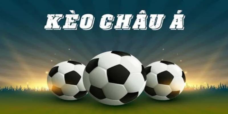 Tìm hiểu kèo Châu Á là gì?