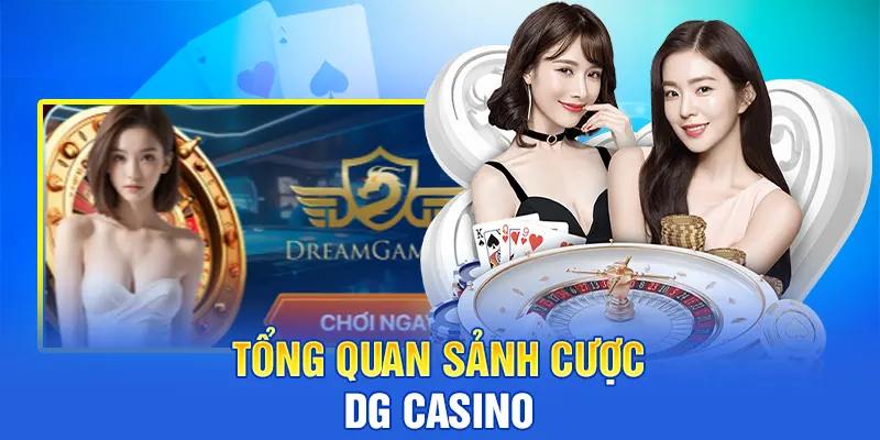 Tìm hiểu rõ hơn về DG Casino